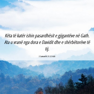 Picture 06 - 2 Samuelit 21:22 ALB - Këta të katër ishin pasardhësit e gjigantëve - Bible Verse Picture