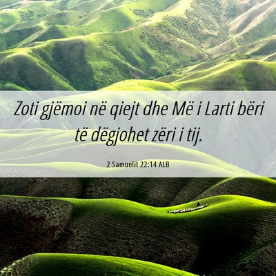 Picture 06 - 2 Samuelit 22:14 ALB - Zoti gjëmoi në qiejt dhe Më i Larti bëri të - Bible Verse Picture