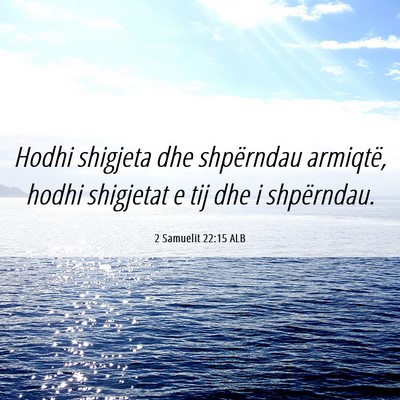 Picture 06 - 2 Samuelit 22:15 ALB - Hodhi shigjeta dhe shpërndau armiqtë, hodhi - Bible Verse Picture
