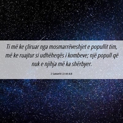 Picture 06 - 2 Samuelit 22:44 ALB - Ti më ke çliruar nga mosmarrëveshjet e - Bible Verse Picture
