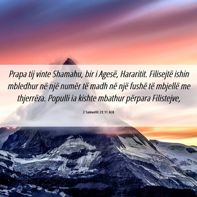 Picture 06 - 2 Samuelit 23:11 ALB - Prapa tij vinte Shamahu, bir i Agesë, Hararitit. - Bible Verse Picture