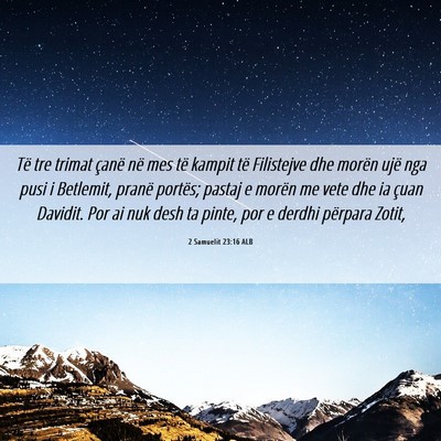 Picture 06 - 2 Samuelit 23:16 ALB - Të tre trimat çanë në mes të kampit të - Bible Verse Picture