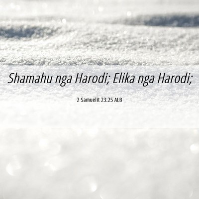 Picture 06 - 2 Samuelit 23:25 ALB - Shamahu nga Harodi; Elika nga - Bible Verse Picture