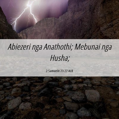 Picture 06 - 2 Samuelit 23:27 ALB - Abiezeri nga Anathothi; Mebunai nga - Bible Verse Picture