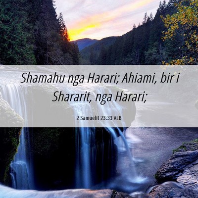 Picture 06 - 2 Samuelit 23:33 ALB - Shamahu nga Harari; Ahiami, bir i Shararit, nga - Bible Verse Picture