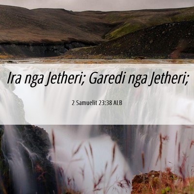 Picture 06 - 2 Samuelit 23:38 ALB - Ira nga Jetheri; Garedi nga - Bible Verse Picture