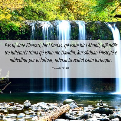 Picture 06 - 2 Samuelit 23:9 ALB - Pas tij vinte Eleazari, bir i Dodas, që ishte - Bible Verse Picture