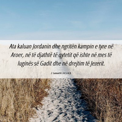 Picture 06 - 2 Samuelit 24:5 ALB - Ata kaluan Jordanin dhe ngritën kampin e tyre - Bible Verse Picture