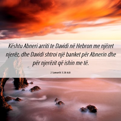 Picture 06 - 2 Samuelit 3:20 ALB - Kështu Abneri arriti te Davidi në Hebron me - Bible Verse Picture