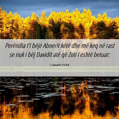 Picture 06 - 2 Samuelit 3:9 ALB - Perëndia t’i bëjë Abnerit këtë dhe më keq - Bible Verse Picture