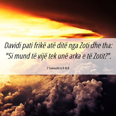 Picture 06 - 2 Samuelit 6:9 ALB - Davidi pati frikë atë ditë nga Zoti dhe tha: - Bible Verse Picture