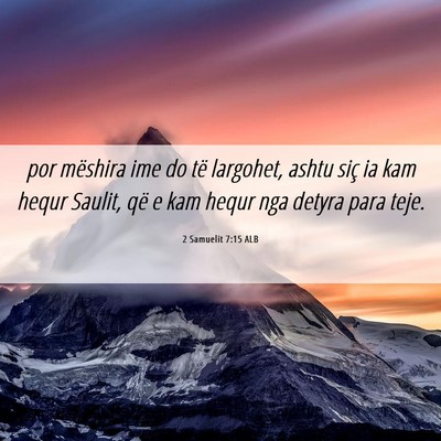 Picture 06 - 2 Samuelit 7:15 ALB - por mëshira ime do të largohet, ashtu siç ia - Bible Verse Picture