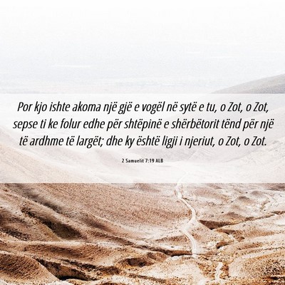 Picture 06 - 2 Samuelit 7:19 ALB - Por kjo ishte akoma një gjë e vogël në sytë - Bible Verse Picture
