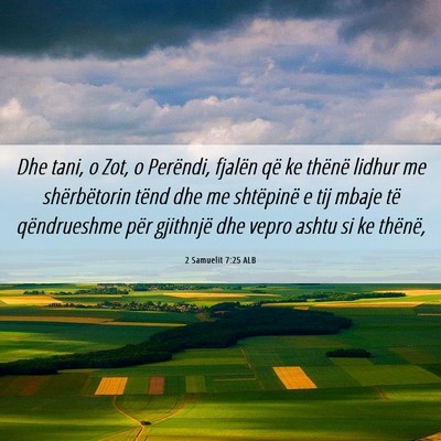 Picture 06 - 2 Samuelit 7:25 ALB - Dhe tani, o Zot, o Perëndi, fjalën që ke - Bible Verse Picture