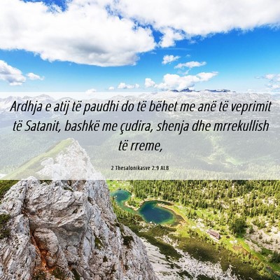 Picture 06 - 2 Thesalonikasve 2:9 ALB - Ardhja e atij të paudhi do të bëhet me anë - Bible Verse Picture