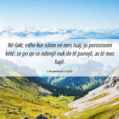 Picture 06 - 2 Thesalonikasve 3:10 ALB - Në fakt, edhe kur ishim në mes tuaj, ju - Bible Verse Picture