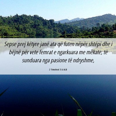 Picture 06 - 2 Timoteut 3:6 ALB - Sepse prej këtyre janë ata që futen nëpër - Bible Verse Picture