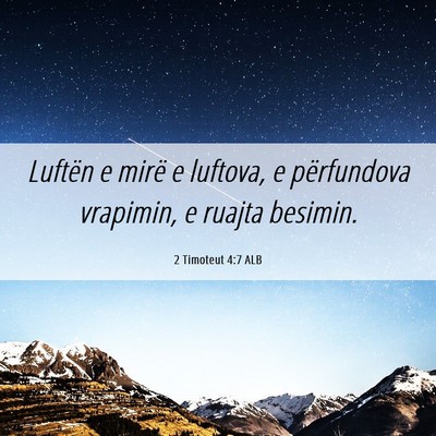 Picture 06 - 2 Timoteut 4:7 ALB - Luftën e mirë e luftova, e përfundova - Bible Verse Picture