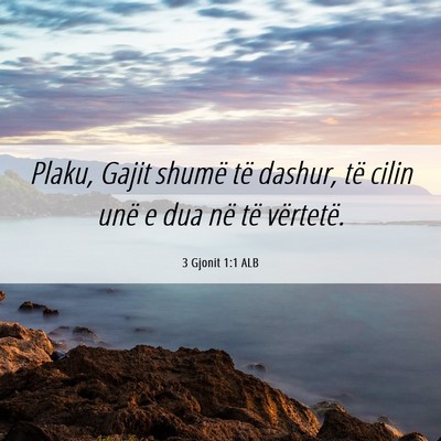 Picture 06 - 3 Gjonit 1:1 ALB - Plaku, Gajit shumë të dashur, të cilin unë e - Bible Verse Picture