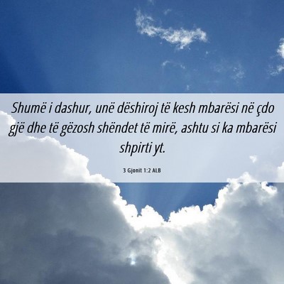 Picture 06 - 3 Gjonit 1:2 ALB - Shumë i dashur, unë dëshiroj të kesh mbarësi - Bible Verse Picture