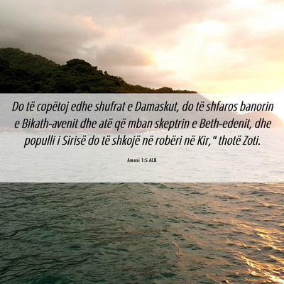 Picture 06 - Amosi 1:5 ALB - Do të copëtoj edhe shufrat e Damaskut, do të - Bible Verse Picture