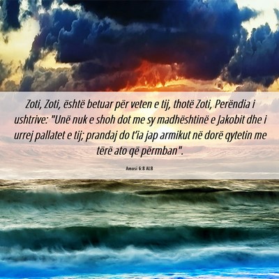 Picture 06 - Amosi 6:8 ALB - Zoti, Zoti, është betuar për veten e tij, - Bible Verse Picture