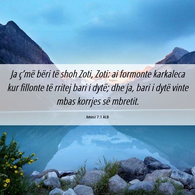 Picture 06 - Amosi 7:1 ALB - Ja ç’më bëri të shoh Zoti, Zoti: ai - Bible Verse Picture