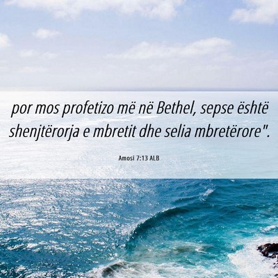 Picture 06 - Amosi 7:13 ALB - por mos profetizo më në Bethel, sepse është - Bible Verse Picture