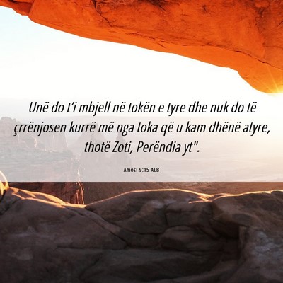 Picture 06 - Amosi 9:15 ALB - Unë do t’i mbjell në tokën e tyre dhe nuk do - Bible Verse Picture