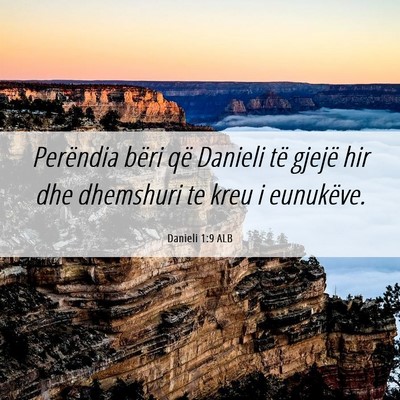 Picture 06 - Danieli 1:9 ALB - Perëndia bëri që Danieli të gjejë hir dhe - Bible Verse Picture