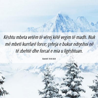 Picture 06 - Danieli 10:8 ALB - Kështu mbeta vetëm të vërej këtë vegim të - Bible Verse Picture