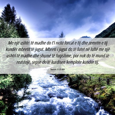 Picture 06 - Danieli 11:25 ALB - Me një ushtri të madhe do t’i nxitë forcat e - Bible Verse Picture