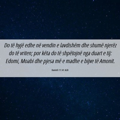 Picture 06 - Danieli 11:41 ALB - Do të hyjë edhe në vendin e lavdishëm dhe - Bible Verse Picture