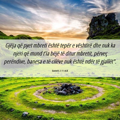 Picture 06 - Danieli 2:11 ALB - Gjëja që pyet mbreti është tepër e - Bible Verse Picture