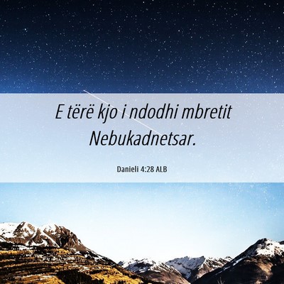 Picture 06 - Danieli 4:28 ALB - E tërë kjo i ndodhi mbretit - Bible Verse Picture
