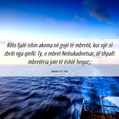 Picture 06 - Danieli 4:31 ALB - Këto fjalë ishin akoma në gojë të mbretit, - Bible Verse Picture