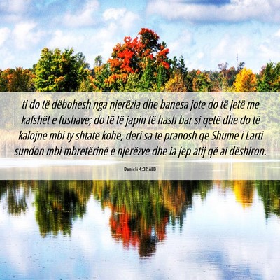 Picture 06 - Danieli 4:32 ALB - ti do të dëbohesh nga njerëzia dhe banesa jote - Bible Verse Picture
