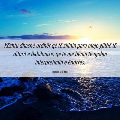 Picture 06 - Danieli 4:6 ALB - Kështu dhashë urdhër që të sillnin para meje - Bible Verse Picture