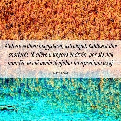 Picture 06 - Danieli 4:7 ALB - Atëherë erdhën magijstarët, astrologët, - Bible Verse Picture