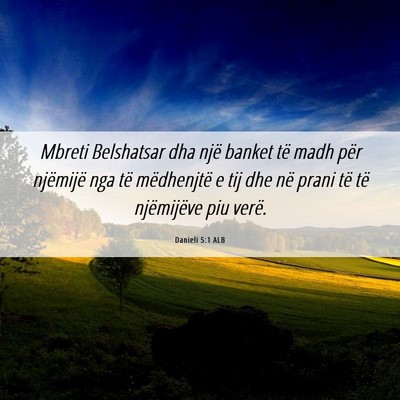 Picture 06 - Danieli 5:1 ALB - Mbreti Belshatsar dha një banket të madh për - Bible Verse Picture