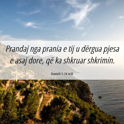 Picture 06 - Danieli 5:24 ALB - Prandaj nga prania e tij u dërgua pjesa e asaj - Bible Verse Picture