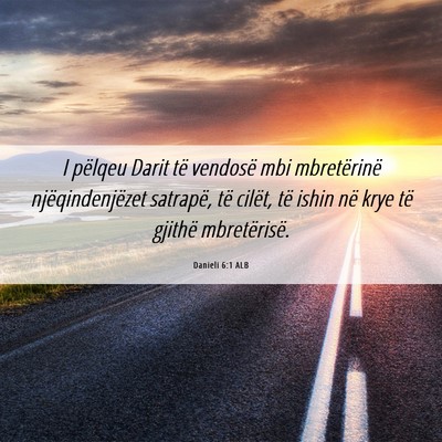Picture 06 - Danieli 6:1 ALB - I pëlqeu Darit të vendosë mbi mbretërinë - Bible Verse Picture
