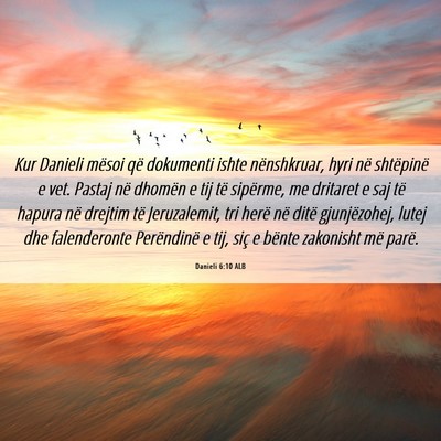 Picture 06 - Danieli 6:10 ALB - Kur Danieli mësoi që dokumenti ishte - Bible Verse Picture