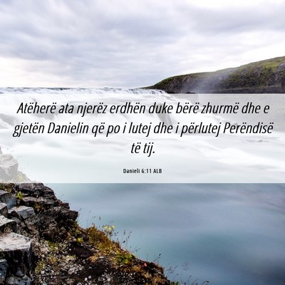 Picture 06 - Danieli 6:11 ALB - Atëherë ata njerëz erdhën duke bërë zhurmë - Bible Verse Picture