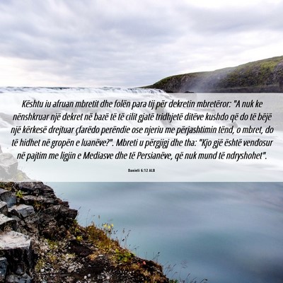 Picture 06 - Danieli 6:12 ALB - Kështu iu afruan mbretit dhe folën para tij - Bible Verse Picture