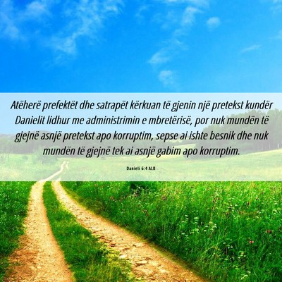 Picture 06 - Danieli 6:4 ALB - Atëherë prefektët dhe satrapët kërkuan të - Bible Verse Picture