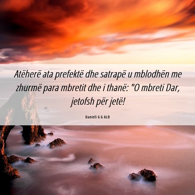 Picture 06 - Danieli 6:6 ALB - Atëherë ata prefektë dhe satrapë u mblodhën - Bible Verse Picture
