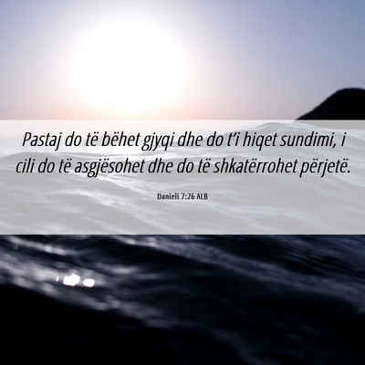 Picture 06 - Danieli 7:26 ALB - Pastaj do të bëhet gjyqi dhe do t’i hiqet - Bible Verse Picture