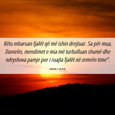 Picture 06 - Danieli 7:28 ALB - Këtu mbaruan fjalët që më ishin drejtuar. Sa - Bible Verse Picture