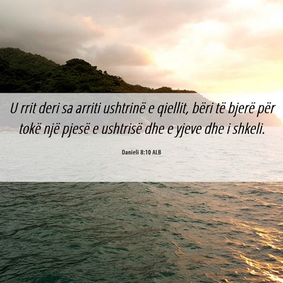 Picture 06 - Danieli 8:10 ALB - U rrit deri sa arriti ushtrinë e qiellit, bëri - Bible Verse Picture